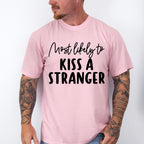 Most Likely To Kiss A Stranger - Wedding Crew Unisex Crewneck T-Shirt Sweatshirt Hoodie
