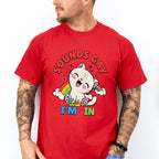 Sounds Gay I'm in - LGBTQ Theme Unisex Crewneck T-Shirt Sweatshirt Hoodie