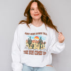 Aint Goin Down Till The Sun Comes Up Design - Western Unisex Crewneck T-Shirt Sweatshirt Hoodie