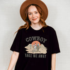 Cowboy Take Me Away Design - Western Unisex Crewneck T-Shirt Sweatshirt Hoodie