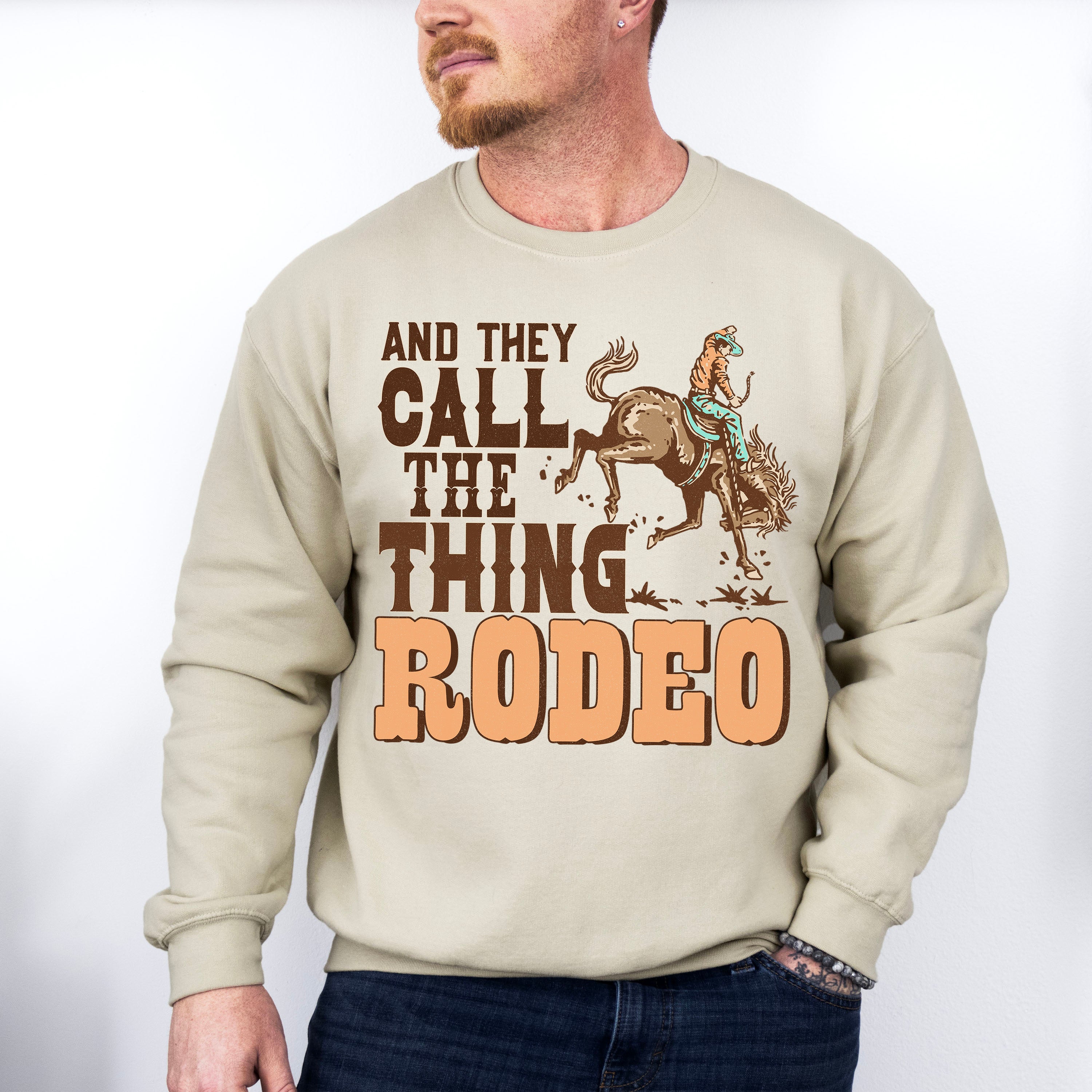 And They Call The Thing Rodeo Design - Western Unisex Crewneck T-Shirt Sweatshirt Hoodie