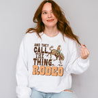 And They Call The Thing Rodeo Design - Western Unisex Crewneck T-Shirt Sweatshirt Hoodie