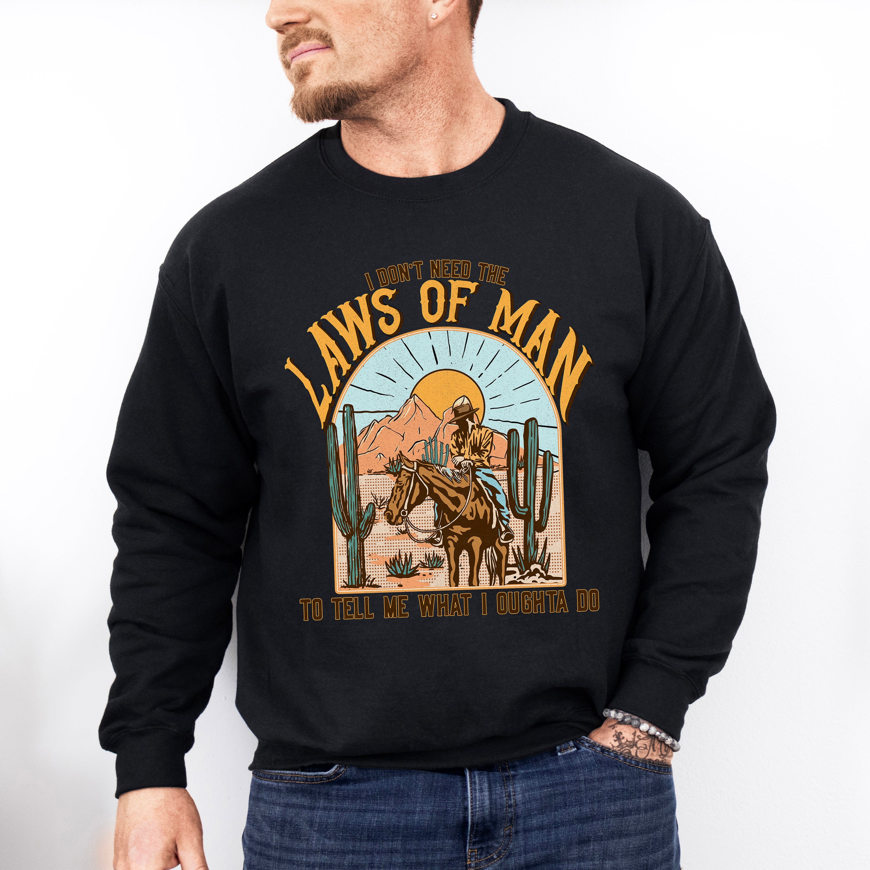 I Don't Need The Laws Of Man Design - Western Unisex Crewneck T-Shirt Sweatshirt Hoodie