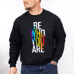 Be Who You Are - LGBTQ Theme Unisex Crewneck T-Shirt Sweatshirt Hoodie