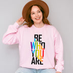 Be Who You Are - LGBTQ Theme Unisex Crewneck T-Shirt Sweatshirt Hoodie