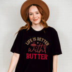 Life Is Better With Butter - Cooking Unisex Crewneck T-Shirt Sweatshirt Hoodie