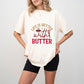 Life Is Better With Butter - Cooking Unisex Crewneck T-Shirt Sweatshirt Hoodie