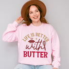 Life Is Better With Butter - Cooking Unisex Crewneck T-Shirt Sweatshirt Hoodie