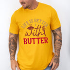 Life Is Better With Butter - Cooking Unisex Crewneck T-Shirt Sweatshirt Hoodie