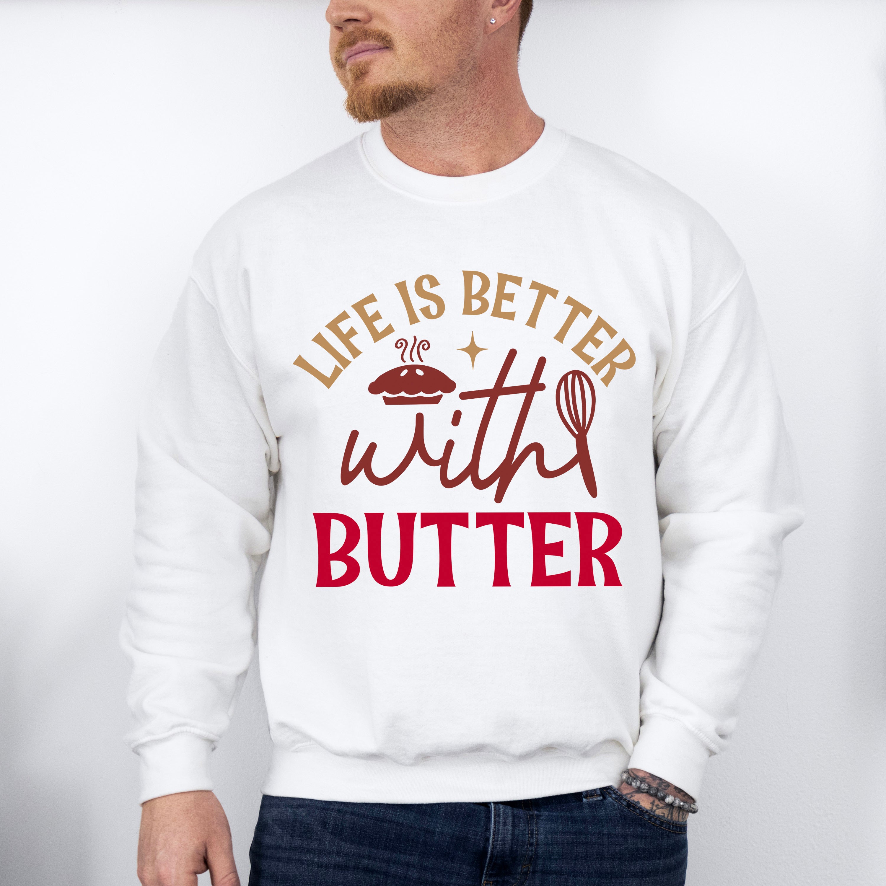 Life Is Better With Butter - Cooking Unisex Crewneck T-Shirt Sweatshirt Hoodie