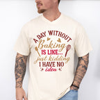 A Day Without Baking - Cooking Unisex Crewneck T-Shirt Sweatshirt Hoodie