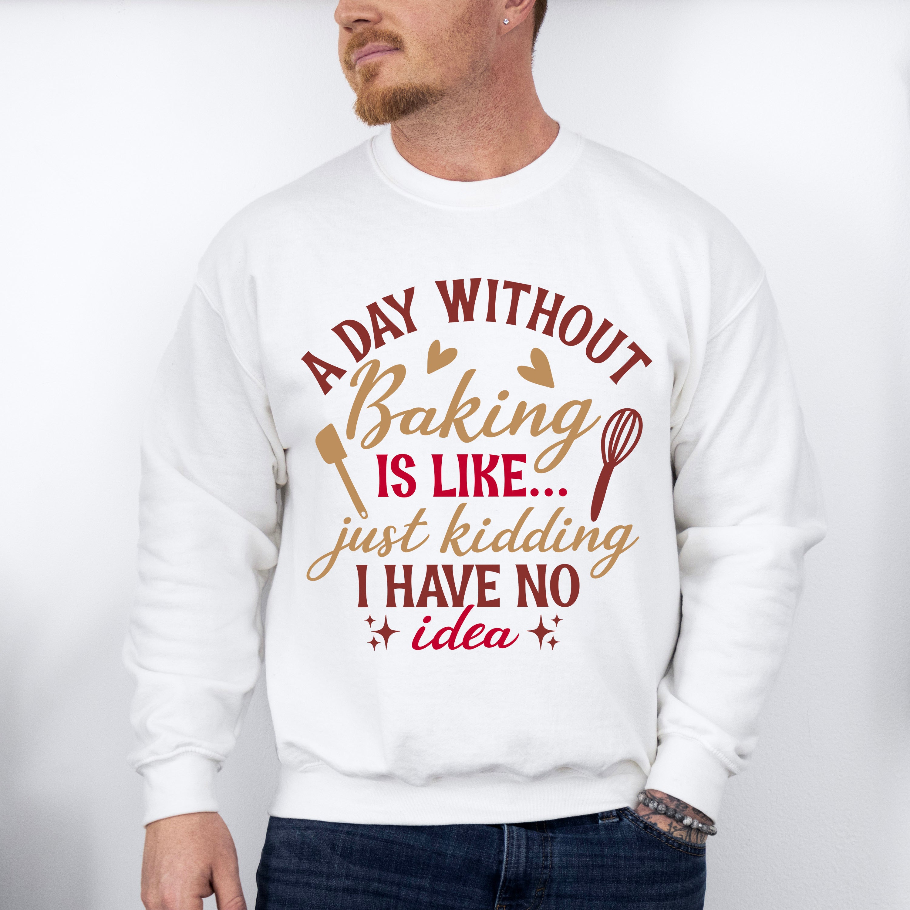 A Day Without Baking - Cooking Unisex Crewneck T-Shirt Sweatshirt Hoodie