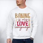 Baking Is My Love Language - Cooking Unisex Crewneck T-Shirt Sweatshirt Hoodie