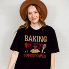 Baking Is My Superpower - Cooking Unisex Crewneck T-Shirt Sweatshirt Hoodie