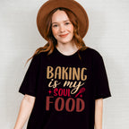 Baking Is My Soul Food - Cooking Unisex Crewneck T-Shirt Sweatshirt Hoodie
