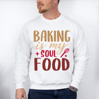 Baking Is My Soul Food - Cooking Unisex Crewneck T-Shirt Sweatshirt Hoodie