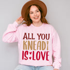 All You Knead Is Love - Cooking Unisex Crewneck T-Shirt Sweatshirt Hoodie