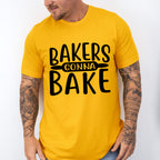 Bakers Gonna Bake - Cooking Unisex Crewneck T-Shirt Sweatshirt Hoodie