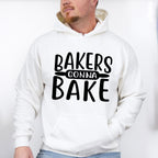 Bakers Gonna Bake - Cooking Unisex Crewneck T-Shirt Sweatshirt Hoodie