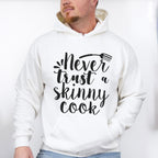 Never Trust A Skinny Cook - Cooking Unisex Crewneck T-Shirt Sweatshirt Hoodie