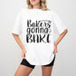 Bakers Gonna Bake Design - Cooking Unisex Crewneck T-Shirt Sweatshirt Hoodie