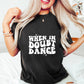 When In Doubt Dance - Dancing Unisex Crewneck T-Shirt Sweatshirt Hoodie