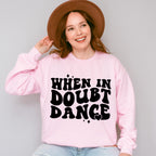 When In Doubt Dance - Dancing Unisex Crewneck T-Shirt Sweatshirt Hoodie