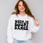 When In Doubt Dance - Dancing Unisex Crewneck T-Shirt Sweatshirt Hoodie