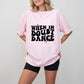 When In Doubt Dance - Dancing Unisex Crewneck T-Shirt Sweatshirt Hoodie