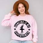 Dancing Is My Superpower - Dancing Unisex Crewneck T-Shirt Sweatshirt Hoodie