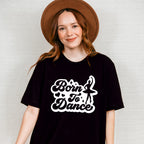 Born To Dance Design - Dancing Unisex Crewneck T-Shirt Sweatshirt Hoodie