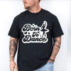 Born To Dance Design - Dancing Unisex Crewneck T-Shirt Sweatshirt Hoodie