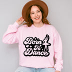 Born To Dance Design - Dancing Unisex Crewneck T-Shirt Sweatshirt Hoodie