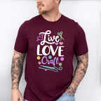 Live Love Craft - Crafting Unisex Crewneck T-Shirt Sweatshirt Hoodie
