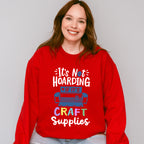 It's Not Hoarding - Crafting Unisex Crewneck T-Shirt Sweatshirt Hoodie