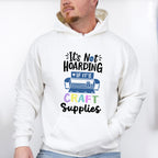 It's Not Hoarding - Crafting Unisex Crewneck T-Shirt Sweatshirt Hoodie