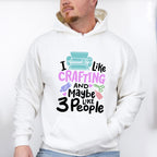 Maybe Like 3 People - Crafting Unisex Crewneck T-Shirt Sweatshirt Hoodie
