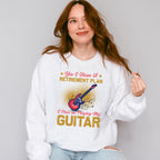 Retirement Plan Guitar - Singing Unisex Crewneck T-Shirt Sweatshirt Hoodie