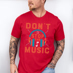 Don't Stop The Music - Singing Unisex Crewneck T-Shirt Sweatshirt Hoodie