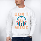 Don't Stop The Music - Singing Unisex Crewneck T-Shirt Sweatshirt Hoodie