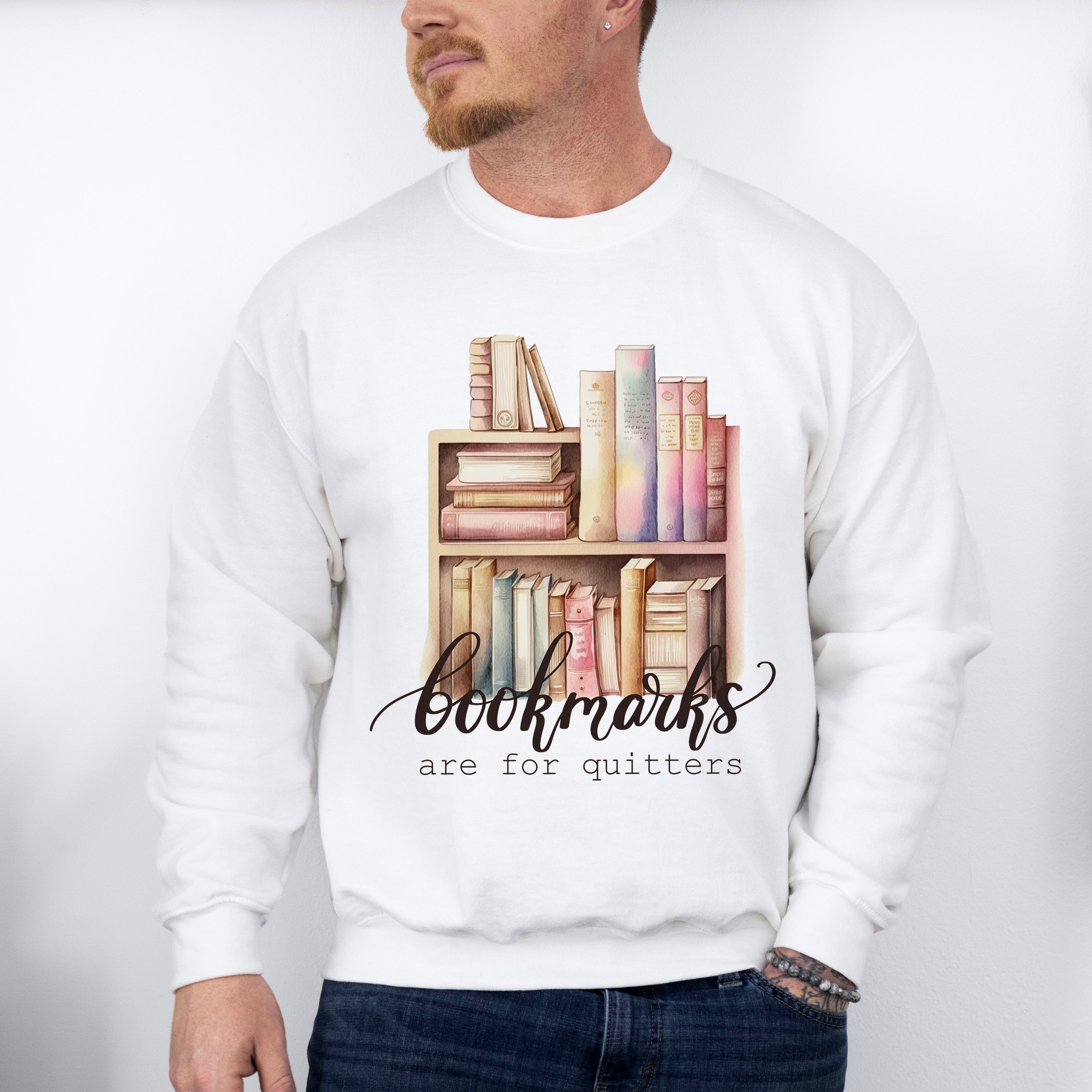 Bookmarks Are For Quitters - Reading Unisex Crewneck T-Shirt Sweatshirt Hoodie