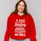 A Day Without Reading - Reading Unisex Crewneck T-Shirt Sweatshirt Hoodie