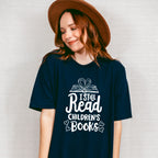 I Still Read Children's Books - Reading Unisex Crewneck T-Shirt Sweatshirt Hoodie