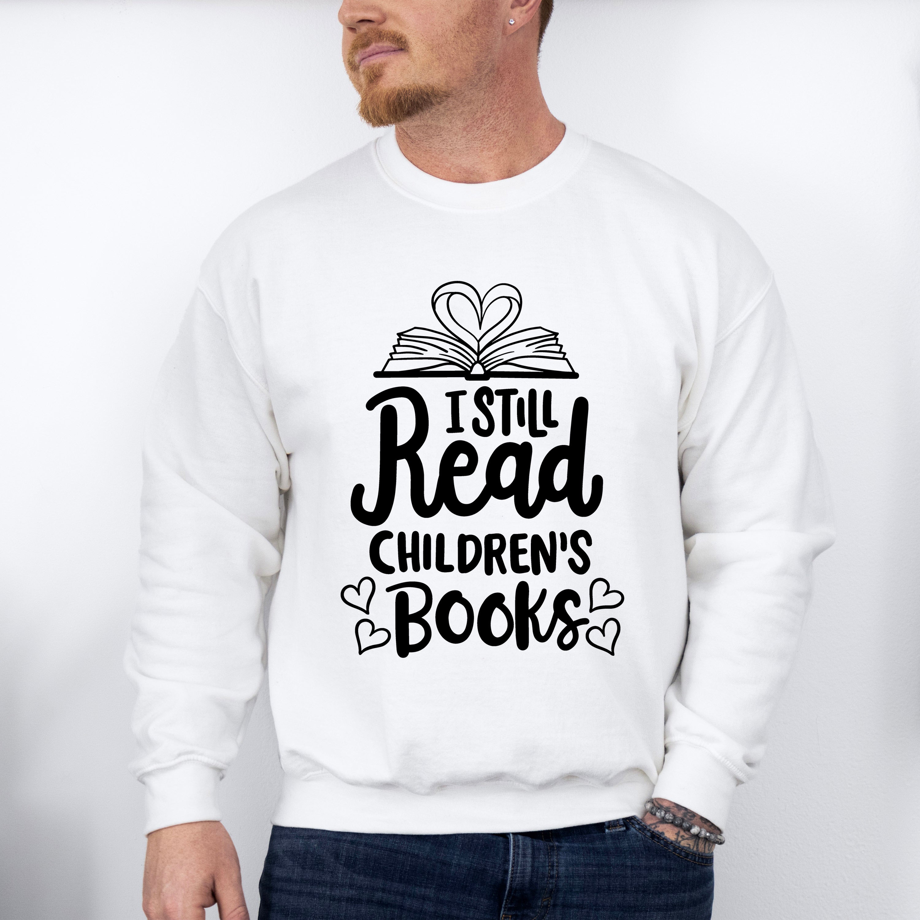 I Still Read Children's Books - Reading Unisex Crewneck T-Shirt Sweatshirt Hoodie