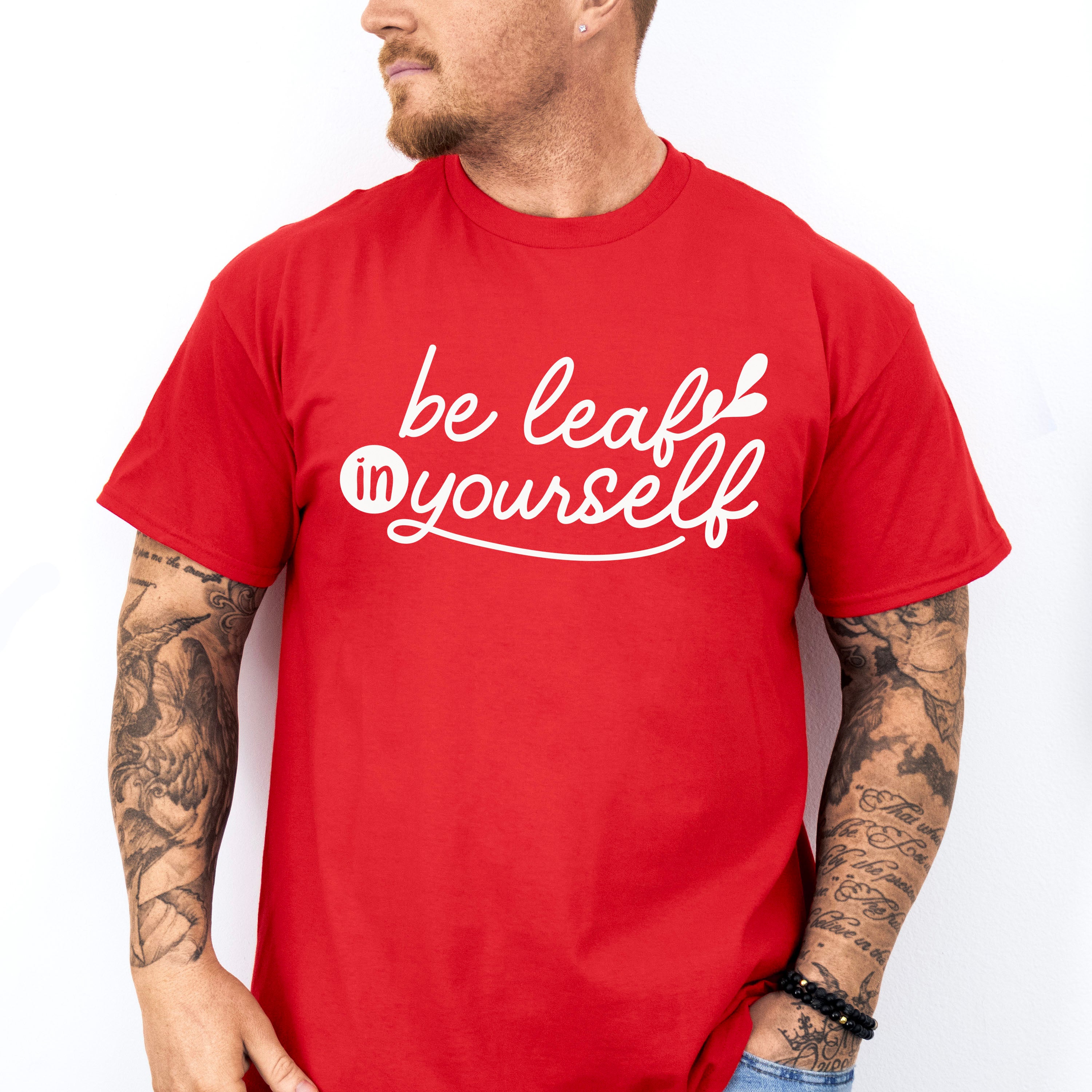 Be Leaf In Yourself - Plants Unisex Crewneck T-Shirt Sweatshirt Hoodie