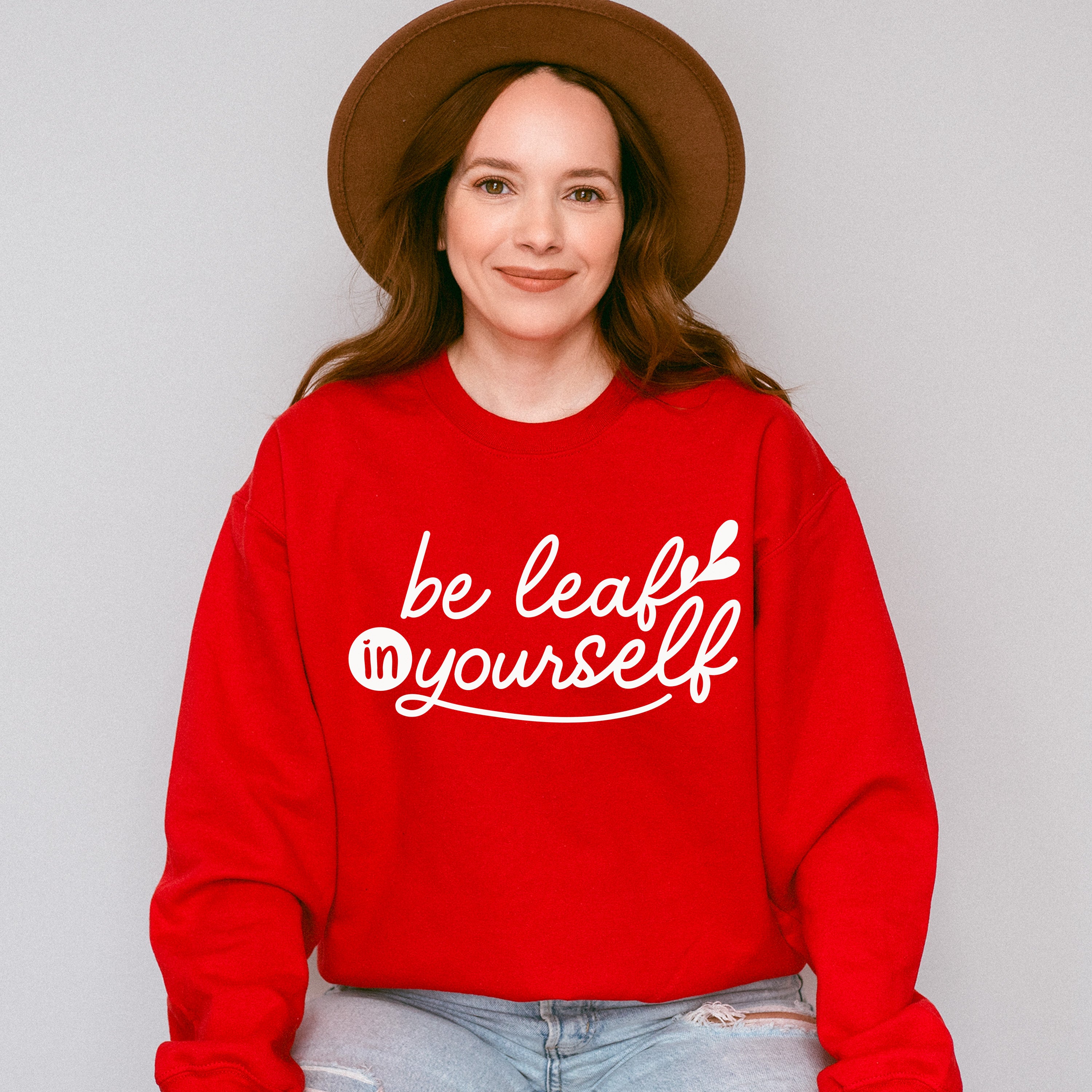 Be Leaf In Yourself - Plants Unisex Crewneck T-Shirt Sweatshirt Hoodie