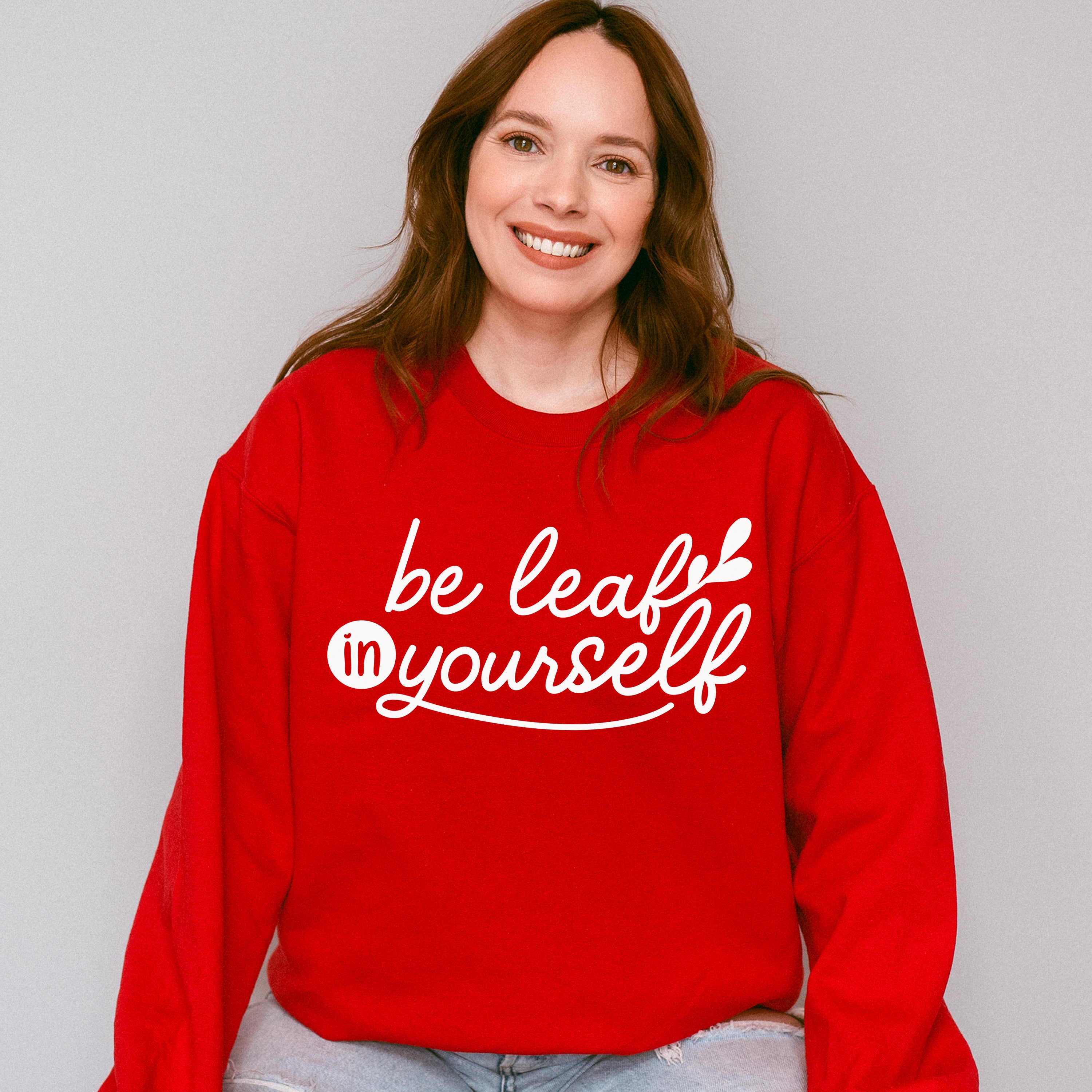 Be Leaf In Yourself - Plants Unisex Crewneck T-Shirt Sweatshirt Hoodie