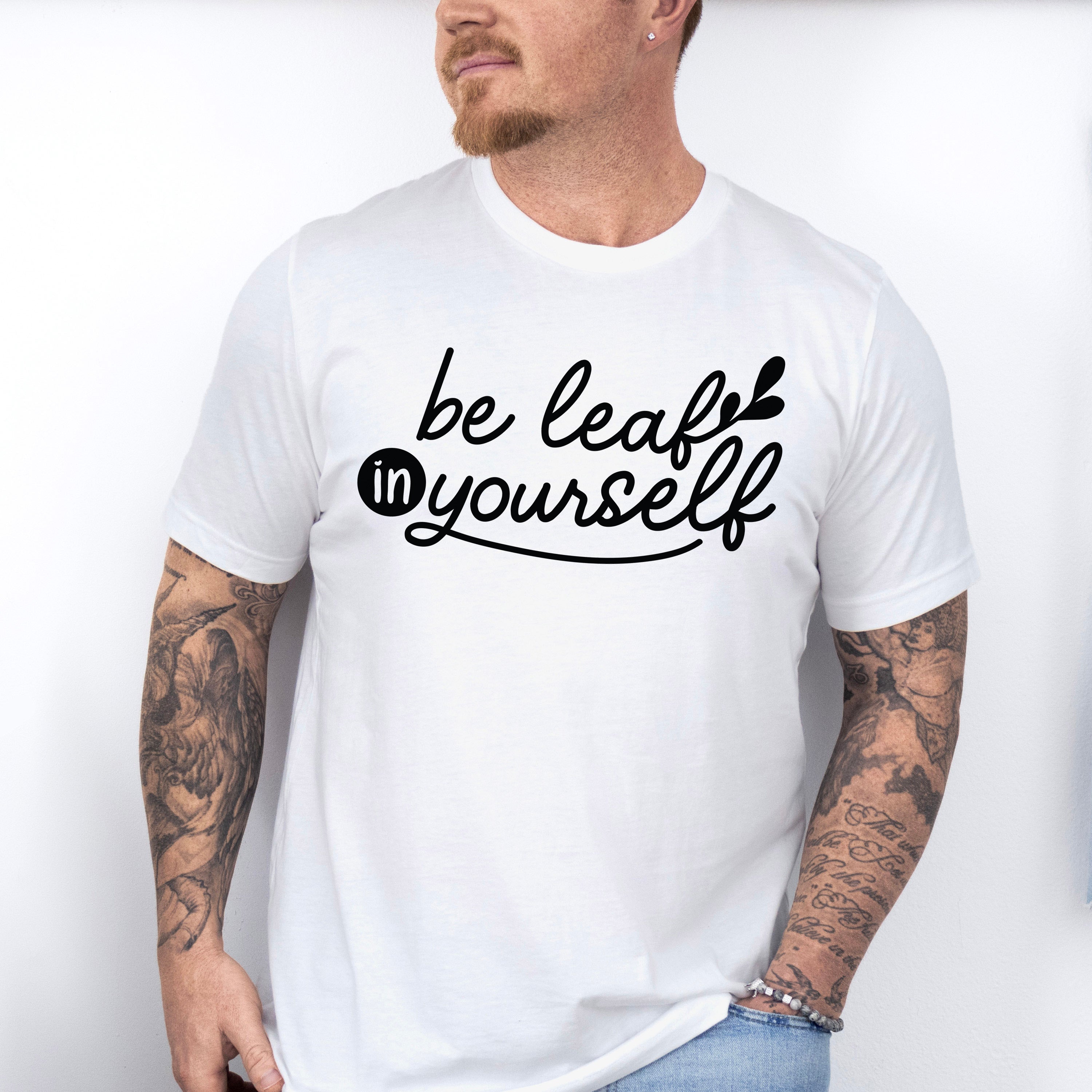 Be Leaf In Yourself - Plants Unisex Crewneck T-Shirt Sweatshirt Hoodie