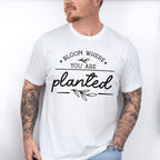 Bloom Where You Are Planted - Plants Unisex Crewneck T-Shirt Sweatshirt Hoodie