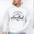 Bloom Where You Are Planted - Plants Unisex Crewneck T-Shirt Sweatshirt Hoodie
